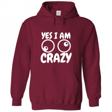 Yes I Am Crazy Funny Unisex Kids and Adults Classic Pullover Hooded Sweatshirt